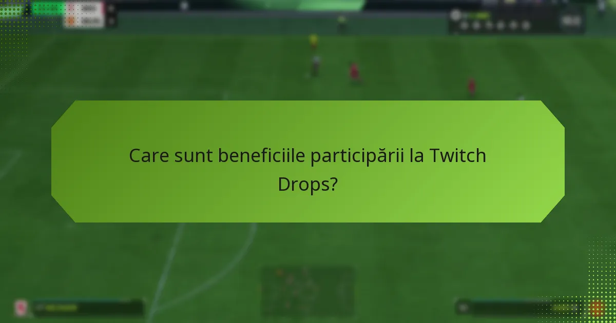 Care sunt cerințele pentru a participa la Twitch Drops?