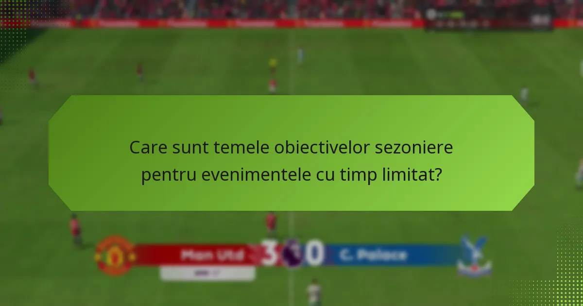 Când au loc evenimentele și obiectivele sezoniere?