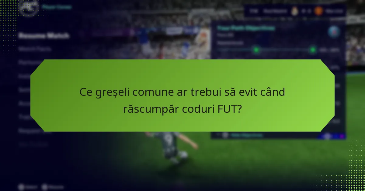 Când este cel mai bun moment pentru a răscumpăra codurile FUT?