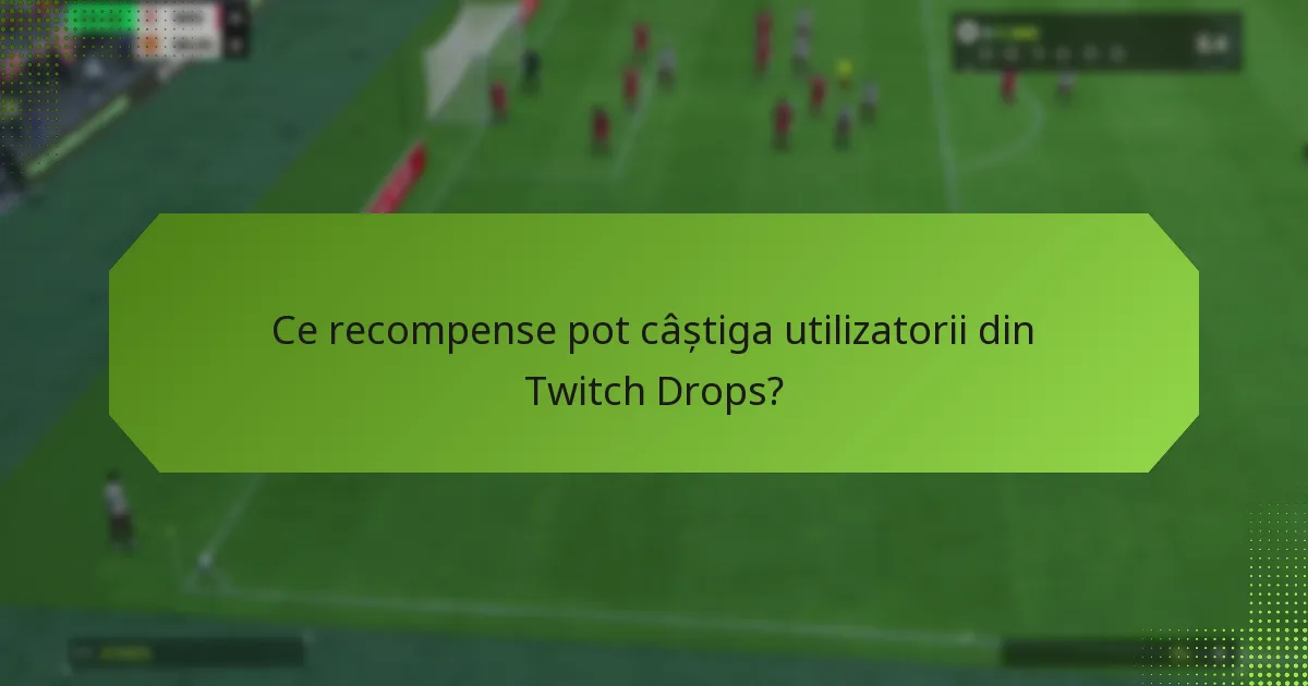 Când au loc evenimentele sezoniere și Twitch Drops?