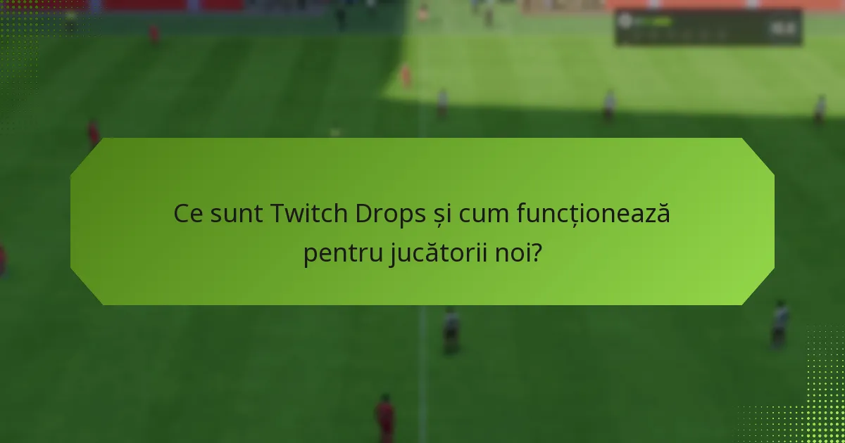 Cum pot jucătorii noi să își maximizeze recompensele din Twitch Drops?