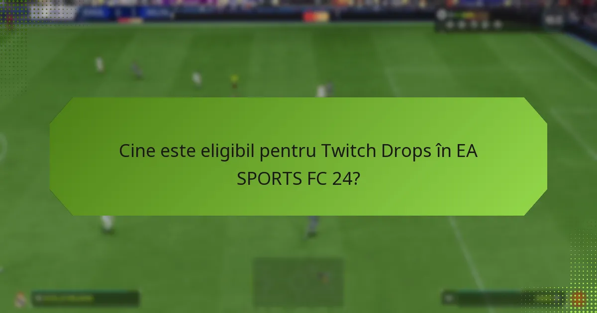 Cum pot jucătorii participa la Twitch Drops pentru EA SPORTS FC 24?