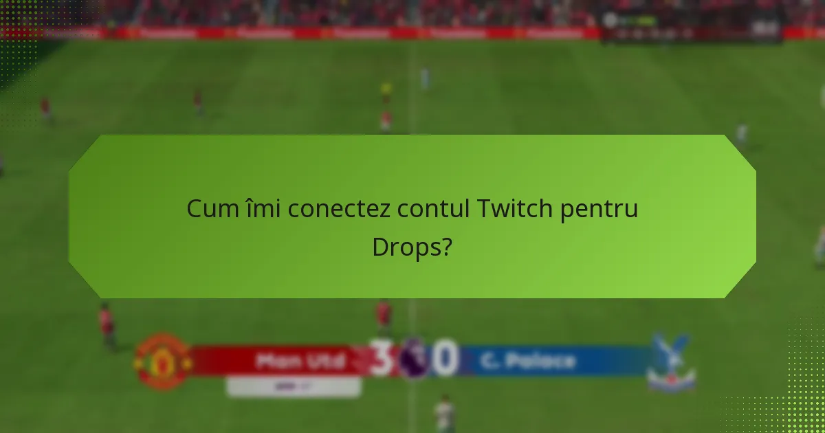 Care sunt capcanele comune atunci când configurezi Twitch Drops?