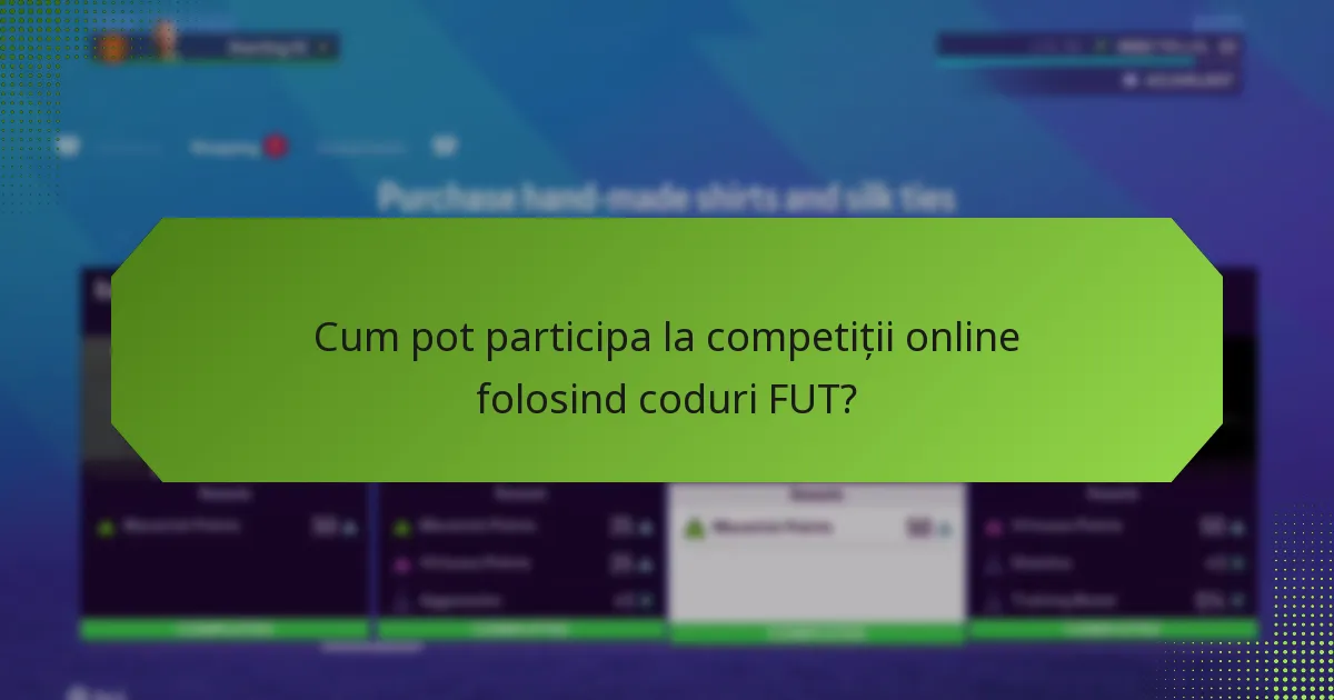 Unde pot obține coduri FUT pentru competiții?