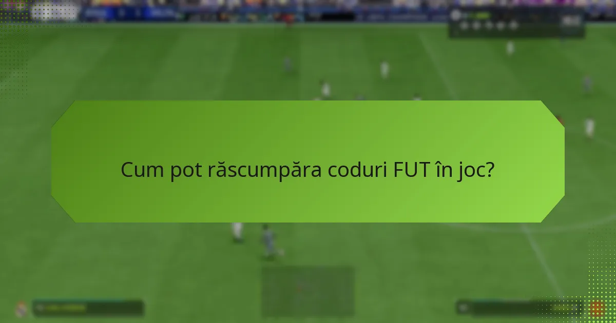 Care sunt problemele comune cu redempția codurilor FUT?