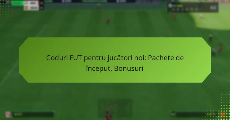 featured-image-coduri-fut-pentru-jucatori-noi-pachete-de-inceput-bonusuri