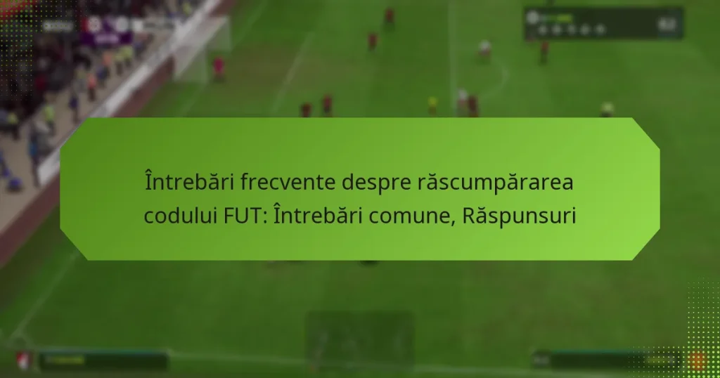 featured-image-intrebari-frecvente-despre-rascumpararea-codului-fut-intrebari-comune-raspunsuri