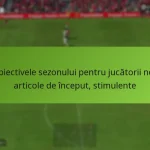 featured-image-obiectivele-sezonului-pentru-jucatorii-noi-articole-de-inceput-stimulente