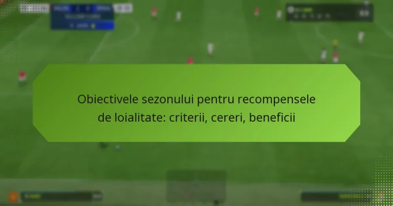 featured-image-obiectivele-sezonului-pentru-recompensele-de-loialitate-criterii-cereri-beneficii