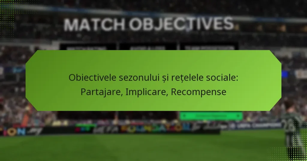 featured-image-obiectivele-sezonului-si-retelele-sociale-partajare-implicare-recompense