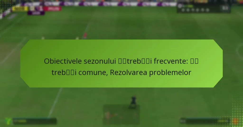 featured-image-obiectivele-sezonului-teshi-trebtobii-frecvente-teshi-trebtobii-comune-rezolvarea-problemelor