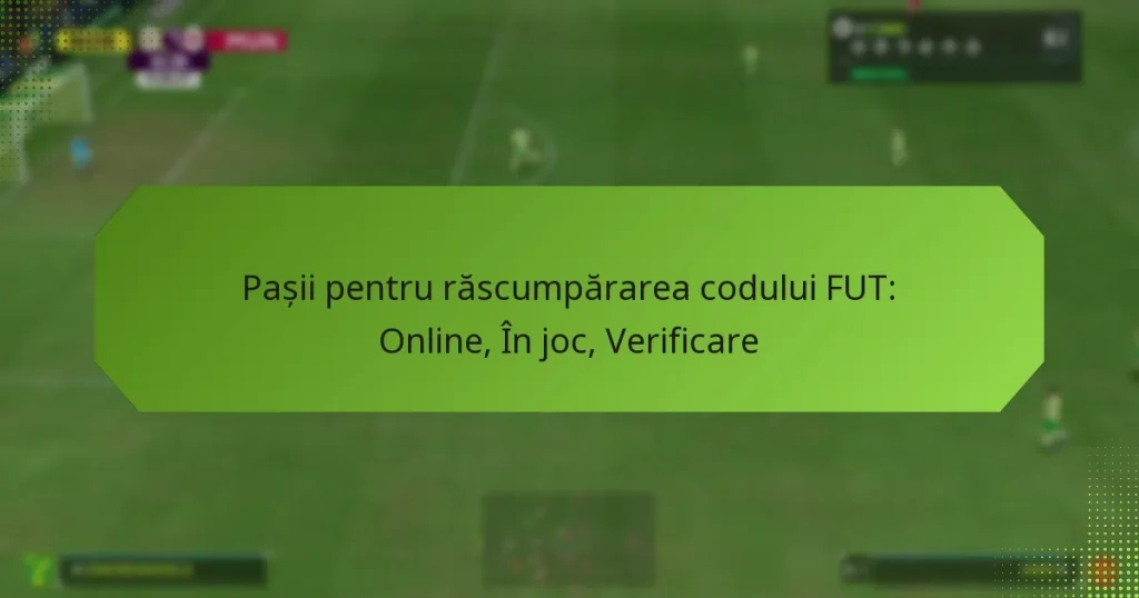featured-image-pasii-pentru-rascumpararea-codului-fut-online-in-joc-verificare