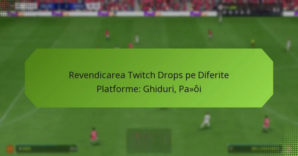 featured-image-revendicarea-twitch-drops-pe-diferite-platforme-ghiduri-paoi