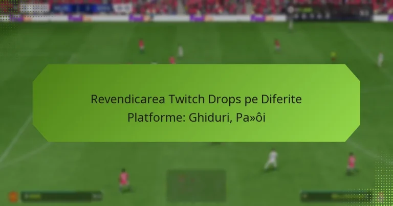featured-image-revendicarea-twitch-drops-pe-diferite-platforme-ghiduri-paoi