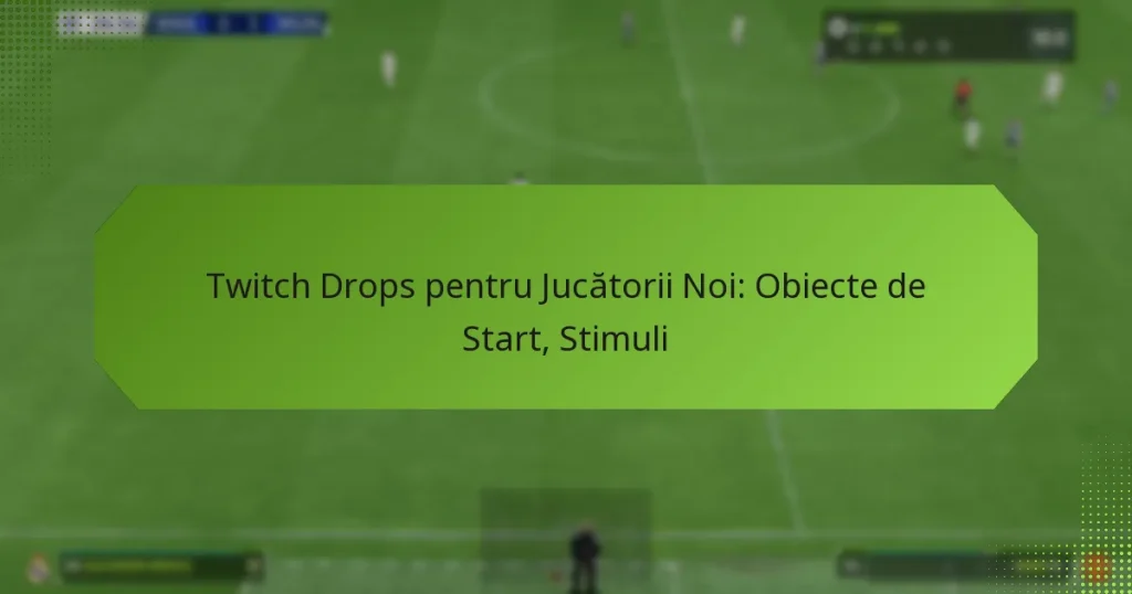 featured-image-twitch-drops-pentru-jucatorii-noi-obiecte-de-start-stimuli