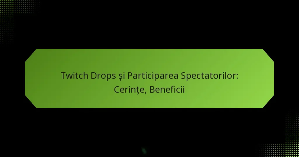 featured-image-twitch-drops-si-participarea-spectatorilor-cerinte-beneficii