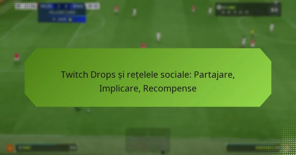 featured-image-twitch-drops-si-retelele-sociale-partajare-implicare-recompense